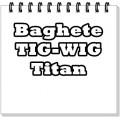 Baghete titan TIG-WIG